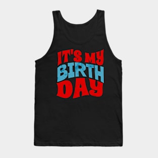 My Birthday - Its my birthday Tank Top